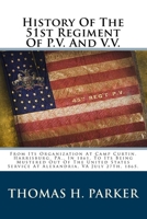 History of the 51st Regiment of P.V. and V.V: From its organization at Camp Curtin, Harrisburg, Pa., in 1861, to its being mustered out of the United States ... July 27th, 1865 (Army of the Potomac se 1275738494 Book Cover