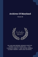 Archives Of Maryland; Volume 38 137701357X Book Cover