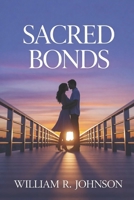 Sacred Bonds: Navigating Love and Faith: Exploring the Dynamics of Christian Dating and Celibacy B0GQV2BVYQ Book Cover