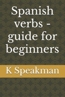 Spanish verbs - guide for beginners B0CZLYPXTQ Book Cover