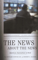 The News About the News: American Journalism in Peril 0375408746 Book Cover