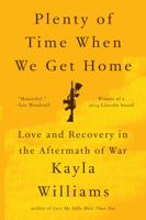 Plenty of Time When We Get Home: Love and Recovery in the Aftermath of War 0393350622 Book Cover