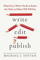Write, Edit, Publish: What Every Writer Needs to Know but Only an Editor Will Tell You B0DZHNHD5G Book Cover