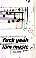 Fuck Yeah i am music B0CV38GVDP Book Cover