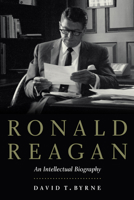 Ronald Reagan: An Intellectual Biography 1640120033 Book Cover