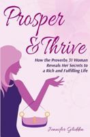 Prosper and Thrive: How the Proverbs 31 Woman Reveals Her Secrets to a Rich and Fulfilling Life 1541282744 Book Cover