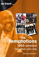 The Temptations from 1980: Every Album, Every Song (On Track) 1789526574 Book Cover