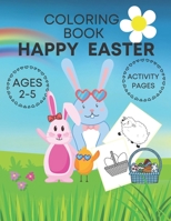 Happy Easter coloring book activity pages ages 2-5: Adorable and fun book for kids- cute bunnies, eggs, chicks and farm animals! B08XLGJNMQ Book Cover