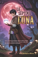 LA SÉPTIMA LUNA: Una novela de fantasía épica sobre magia ancestral, órdenes oscuras y un viaje que decidirá el destino de Gaya (Spanish Edition) B0GRK5CT47 Book Cover