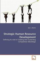 Strategic Human Resource Development: Defining Its role In Creating And Sustaining Competitive Advantage 3639193458 Book Cover