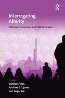 Interrogating Alterity: Alternative Economic and Political Spaces 1138249734 Book Cover