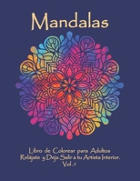 Mandalas: Libro de Colorear para Adultos: Relájate y Deja Salir a tu Artista Interior. Vol. 1 (Spanish Edition) 1671485394 Book Cover