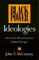 Black Power Ideologies: An Essay in African-American Political Thought 1566391458 Book Cover