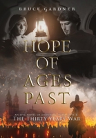 Hope of Ages Past: An Epic Novel of Faith, Love, and the Thirty Years War 0999881116 Book Cover