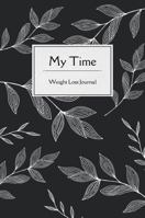 My Time: Weight Loss Journal | Daily Food Journal & Fitness Diary with Gratitude | Motivation Journal 1963378008 Book Cover