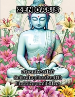 Zen Oasis: Stress-Relief Coloring Book with Buddha and Lilies 1087932017 Book Cover
