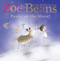 Zoe and Beans: Pants on the Moon! 0230748473 Book Cover