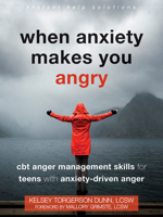 When Anxiety Makes You Angry: CBT Anger Management Skills for Teens with Anxiety-Driven Anger 1684038367 Book Cover
