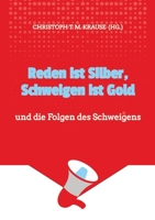 Reden ist Silber, Schweigen ist Gold: und die Folgen des Schweigens (German Edition) 3384013263 Book Cover