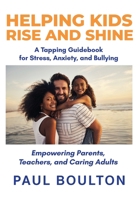 Helping Kids Rise and Shine: A Tapping Guidebook for Stress, Anxiety, and Bullying 0994482787 Book Cover