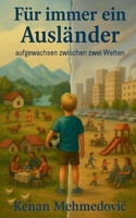 Für immer ein Ausländer: Aufgewachsen zwischen zwei Welten (German Edition) 3819268847 Book Cover