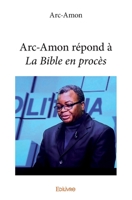 Arc-Amon répond à La Bible en procès (French Edition) 2414168366 Book Cover