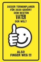 Dieser Terminplaner für 2020 gehört dem besten Vater der Welt - also Finger Weg !!!: Organizer für das Jahr 2020 mit lustigem Spruch | Geschenk für ... von Januar bis Dezember 2020 (German Edition) 1711777161 Book Cover
