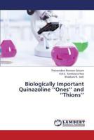 Biologically Important Quinazoline ‘‘Ones’’ and ‘‘Thions’’ 365944281X Book Cover