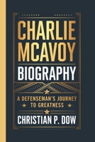 CHARLIE MCAVOY BIOGRAPHY: A Defenseman’s Journey to Greatness B0DYDPS63P Book Cover