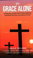 By Grace Alone: A Heartfelt Word with Those Seeking Salvation by the Lord Jesus Christ 1637464517 Book Cover