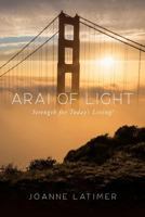 Arai of Light: Strength for Today's Living! 1543042392 Book Cover