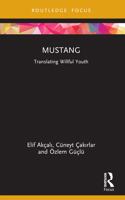 Mustang: Translating Willful Youth 0367543842 Book Cover