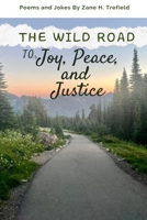 The Wild Road to Joy, Peace, and Justice 9696592027 Book Cover