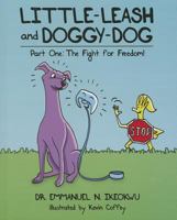 Little-Leash and Doggy-Dog: Part One: The Fight for Freedom! 1620863243 Book Cover