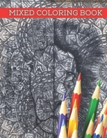 Mixed coloring book: Fantasy coloring. Mind Busting coloring. An image and a completely different background are mixed. B08TJQ967Q Book Cover