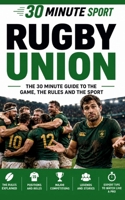30 Minutes Sports: Rugby Union: The 30 Minute Guide To The Game, The Rules And The Sport B0H7NWBWC4 Book Cover