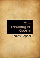 The Trimming of Goosie 0548402477 Book Cover