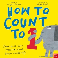 How to Count to ONE: (And Don't Even THINK About Bigger Numbers!) B0F7H3G5HQ Book Cover