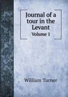 Journal of a Tour in the Levant, Volume 1 1142513335 Book Cover