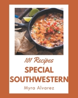 101 Special Southwestern Recipes: Let's Get Started with The Best Southwestern Cookbook! B08QBRGQV7 Book Cover