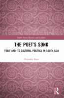 The Poet's Song: 'Folk' and Its Cultural Politics in South Asia 1032574569 Book Cover