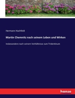 Martin Chemnitz nach seinem Leben und Wirken: Insbesondere nach seinem Verhältnisse zum Tridentium 1272593851 Book Cover
