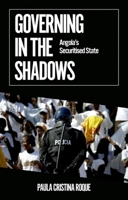 Governing in the Shadows: Angola's Securitized State 019762989X Book Cover