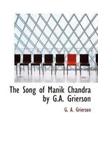 The Song of Mánik Chandra by G.A. Grierson 3337004482 Book Cover