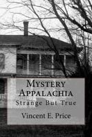 Mystery Appalachia: Strange But True 1535569123 Book Cover