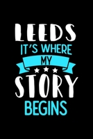 Leeds It's Where My Story Begins: Leeds Dot Grid 6x9 Dotted Bullet Journal and Notebook 120 Pages 1673538487 Book Cover