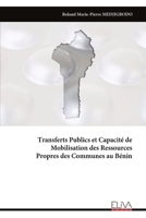 Transferts Publics et Capacité de Mobilisation des Ressources Propres des Communes au Bénin (French Edition) 999933427X Book Cover