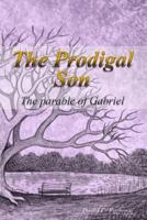 The Prodigal Son: The Parable of Gabriel 0692729402 Book Cover
