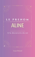 Aline: Le prénom ALINE | psychogénéalogie | ORIGINE |signification | ETYMOLOGIE | Symbolique | transgénérationnel livre | (French Edition) B0DSZVQYZK Book Cover