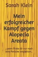 Mein Erfolgreicher Kampf Gegen Alopecia Areata : . . wenn ?rzte Dir Nur Noch eine per?cke Empfehlen. . 1695686225 Book Cover